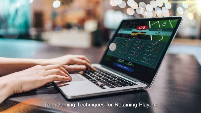Top iGaming Techniques for Retaining Players